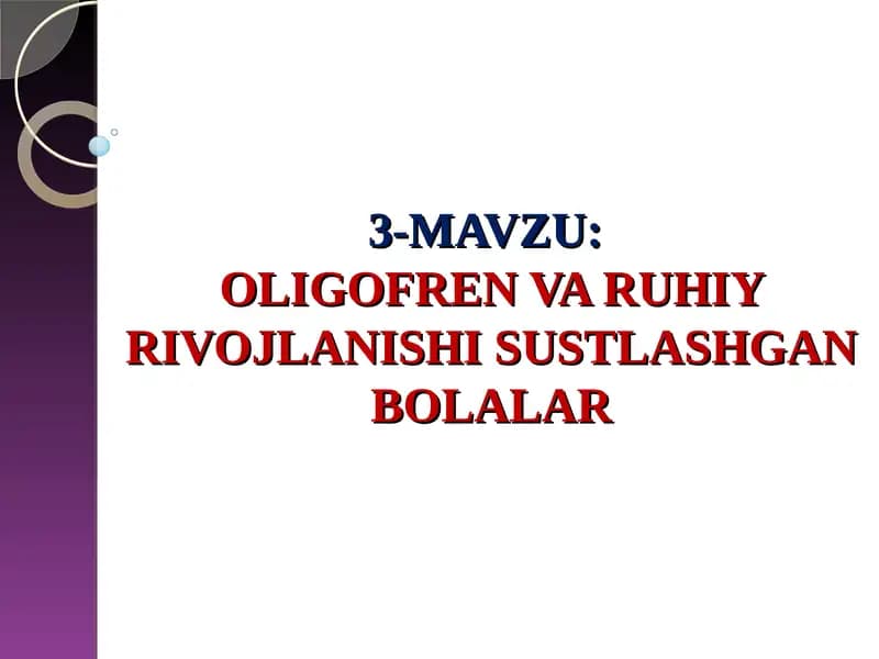 OLIGOFREN VARUHIY RIVOJLANISHI SUSTLASHGAN BOLALAR