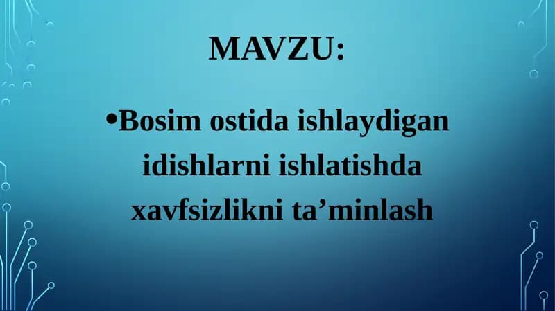 Bosim ostida ishlaydigan idishlarni ishlatishda xavfsizlikni ta’minlash