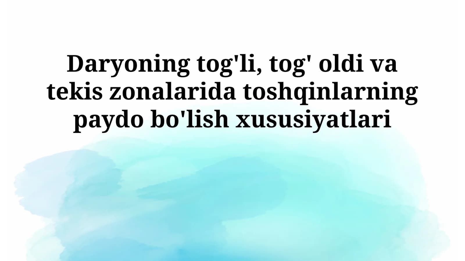 Daryoning tog'li, tog' oldi va tekis zonalarida toshqinlarning paydo bo'lish xususiyatlari
