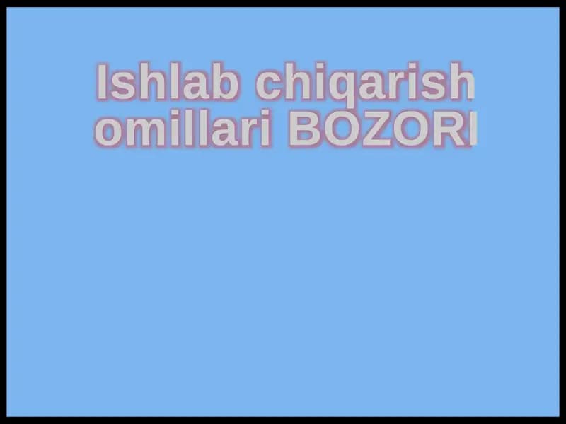 Ishlab chiqarish omillari BOZORI