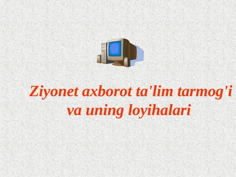 Ziyonet axborot ta'lim tarmog'i va uning loyihalari