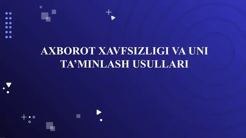 AXBOROT XAVFSIZLIGI VA UNI TA’MINLASH USULLARI