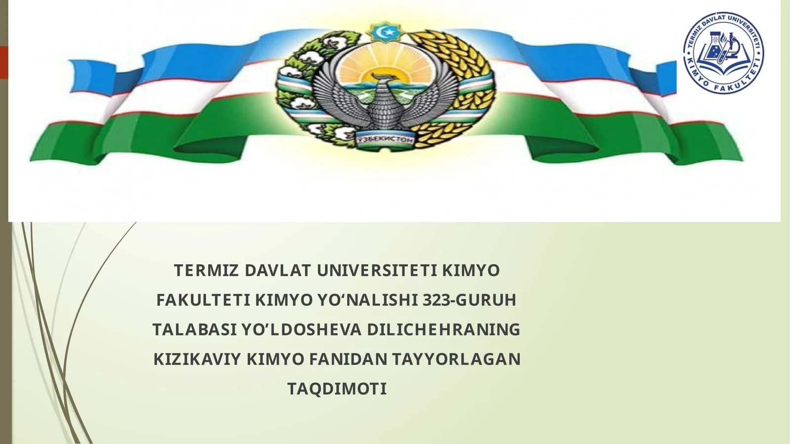 TERMIZDAVLATUNIVERSITETIKIMYOFAKULTETIKIMYOYO‘NALISHI323-GURUHTALABASIYO’LDOSHEVADILICHEHRANINGKIZIKAVIYKIMYOFANIDANTAYYORLAGANTAQDIMOTI
