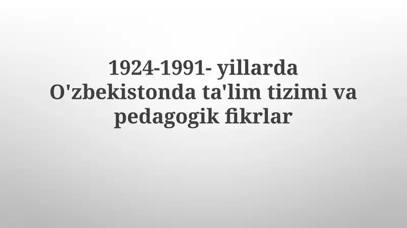 Pedagogika va ta'lim tuzilmalari 1924-1991