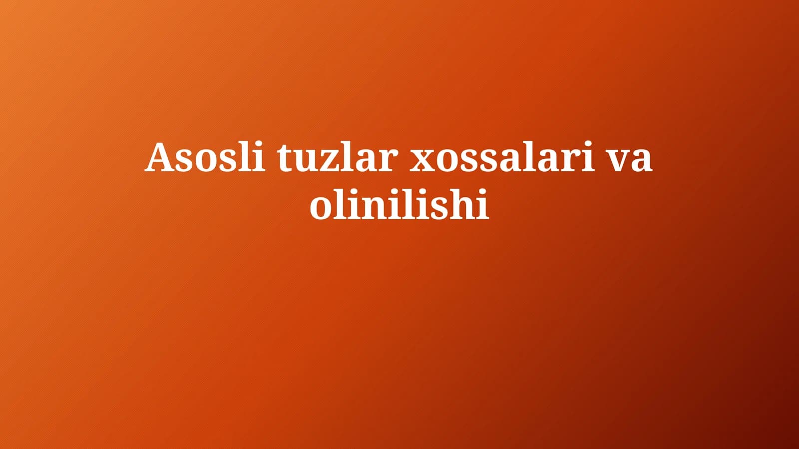 Asosli tuzlar xossalarivaolinilishi