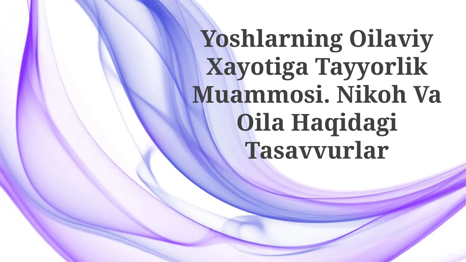 Yoshlarning Oilaviy Xayotiga Tayyorlik Muammosi