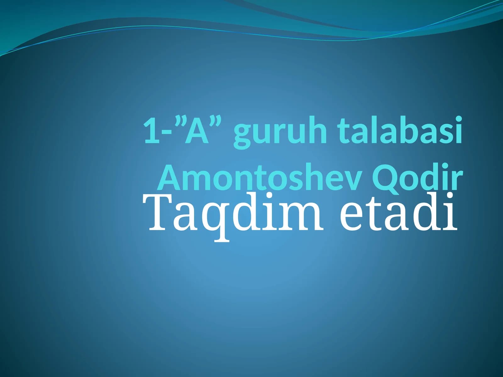 "A" guruhtalabasi Amontoshev Qodir