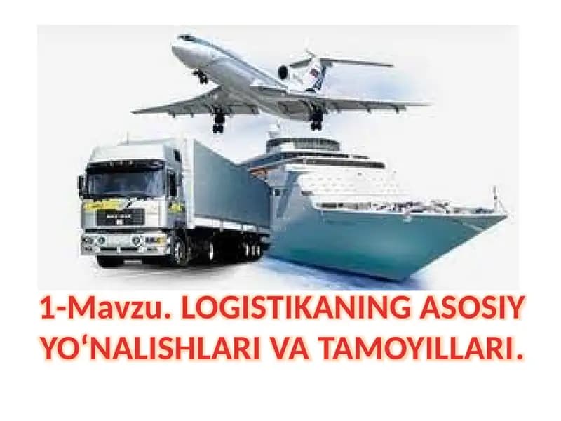 LOGISTIKANING ASOSIY YO‘NALISHLARI VA TAMOYILLARI