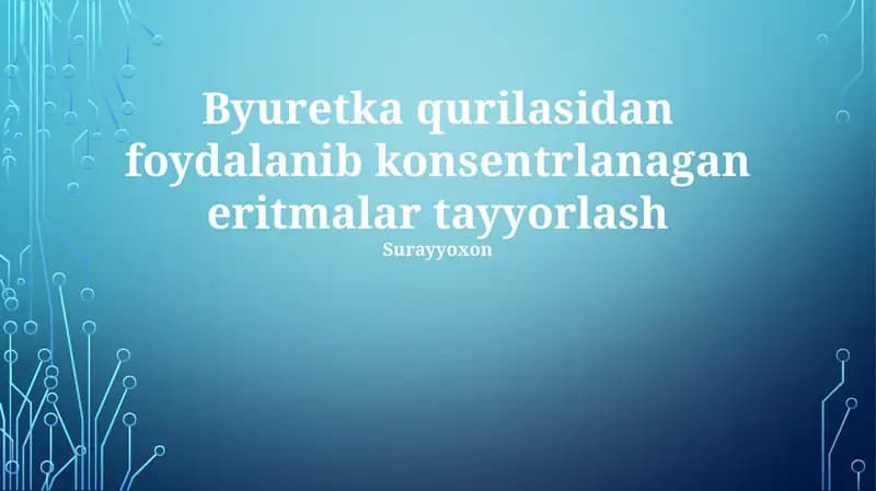Byuretka qurilasidan foydalanib konsentrlanagan eritmalar tayyorlash