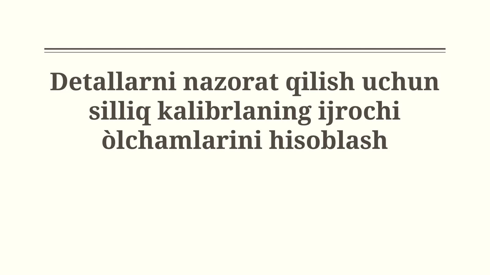 Detallarni nazorat qilish uchun silliq kalibrlaning ijrochiòlchamlarinihisoblash