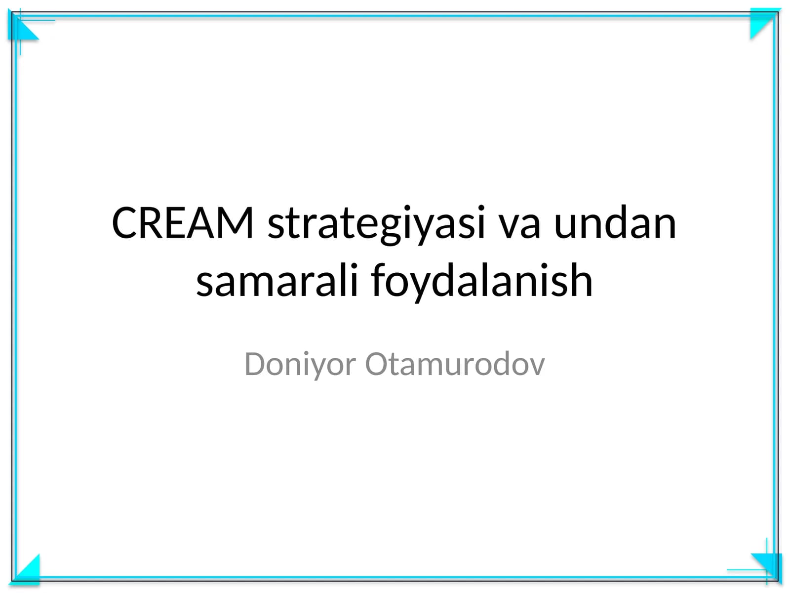 CREAM strategiyasi va undan samarali foydalanish