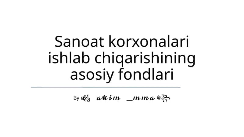 Sanoat korxonalari ishlab chiqarishining asosiy fondlari