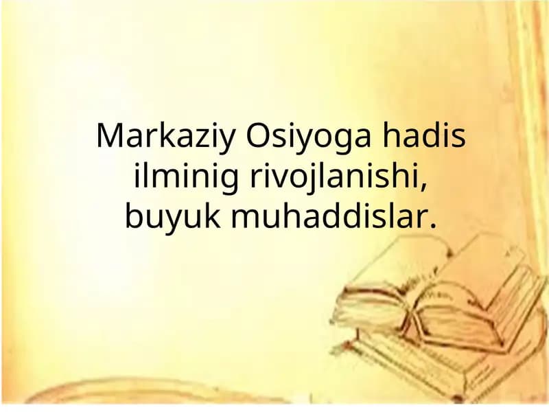 Markaziy Osiyoga hadis ilminig rivojlanishi, buyuk muhaddislar.