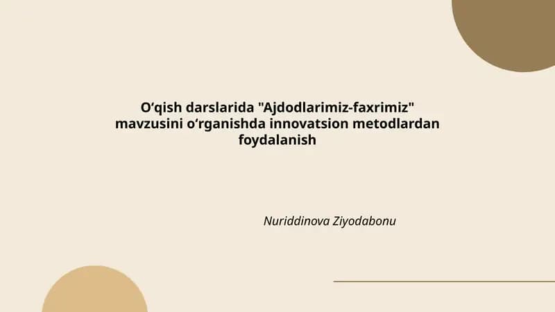 Oʻqish darslarida "Ajdodlarimiz-faxrimiz" mavzusini oʻrganishda innovatsion metodlardan foydalanish
