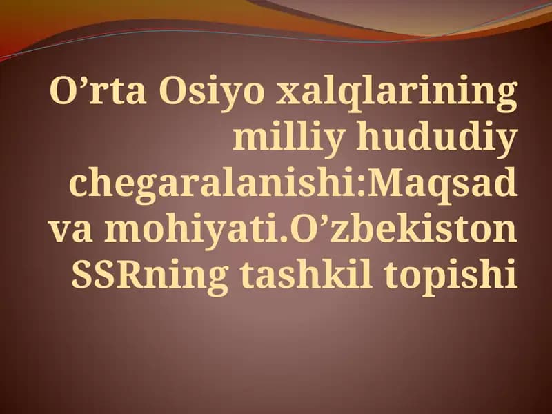 O’rta Osiyoxalqlarining milliy hududiy chegaralanishi