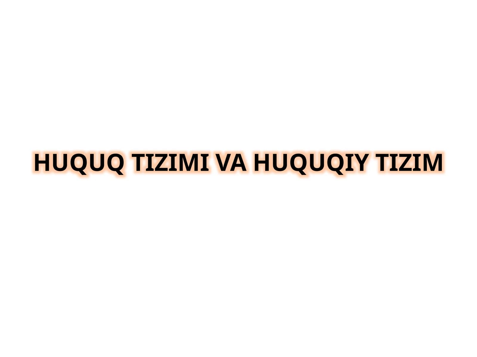 Huquq Tizimi va Huquqiy Tizim
