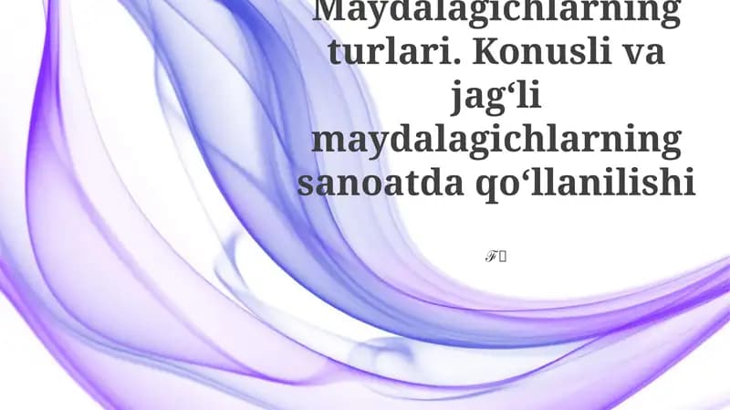 Maydalagichlarning turlari