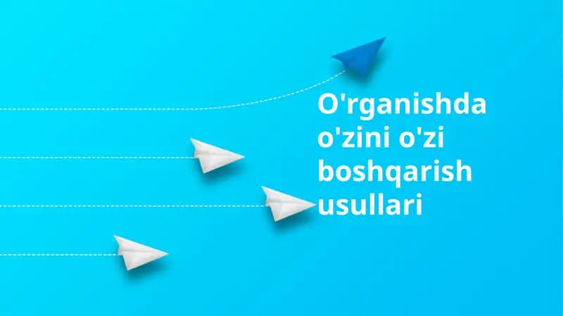 O'rganishda o'zini o'zi boshqarish usullari
