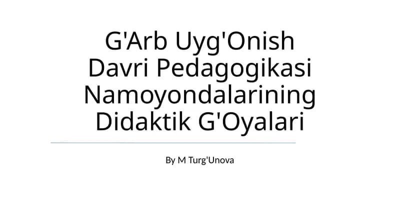 G'Arb Uyg'Onish Davri Pedagogikasi Namoyondalarining Didaktik G'Oyalari