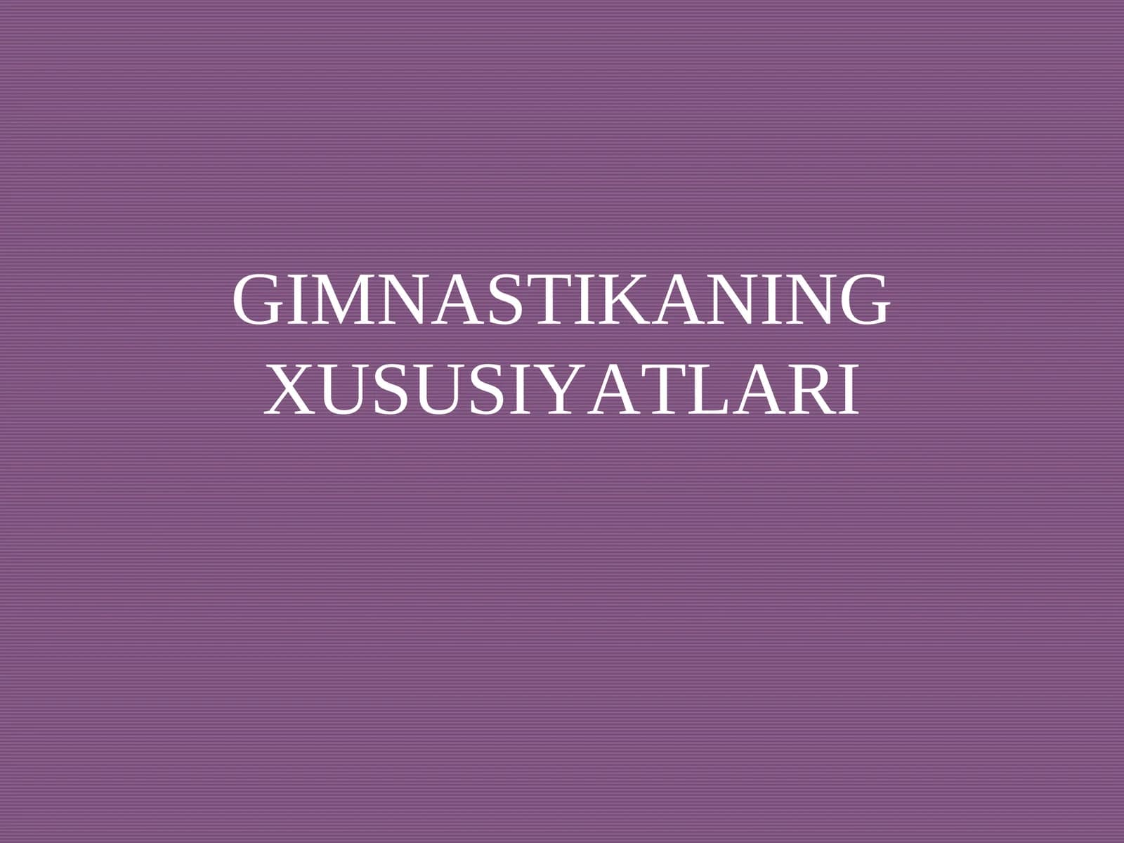 GIMNASTIKANING XUSUSIYATLARI