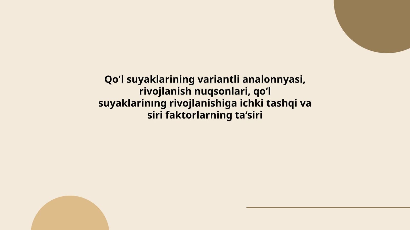 Qo'l suyaklarining variantli analonnyasi, rivojlanish nuqsonlari, qo‘l suyaklarinıng rivojlanishiga ichki tashqi va siri faktorlarning ta‘siri