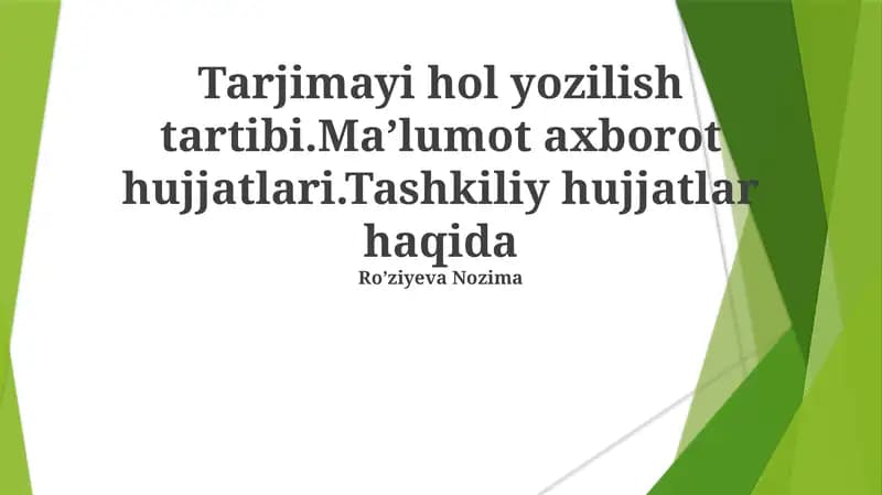 Tarjimayi hol yozilish tartibi.Maʼlumot axborot hujjatlari.Tashkiliy hujjatlar haqida
