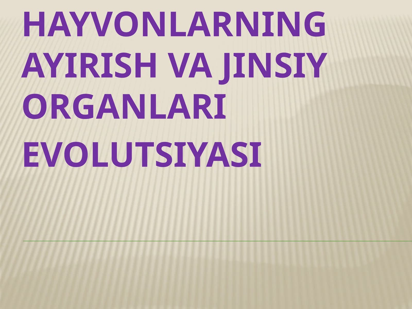 HAYVONLARNING AYIRISH VA JINSIY ORGANLARI EVOLUTSIYASI