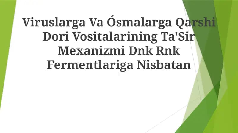 Viruslarga Va Ósmalarga Qarshi Dori Vositalarining Ta'Sir Mexanizmi Dnk Rnk Fermentlariga Nisbatan