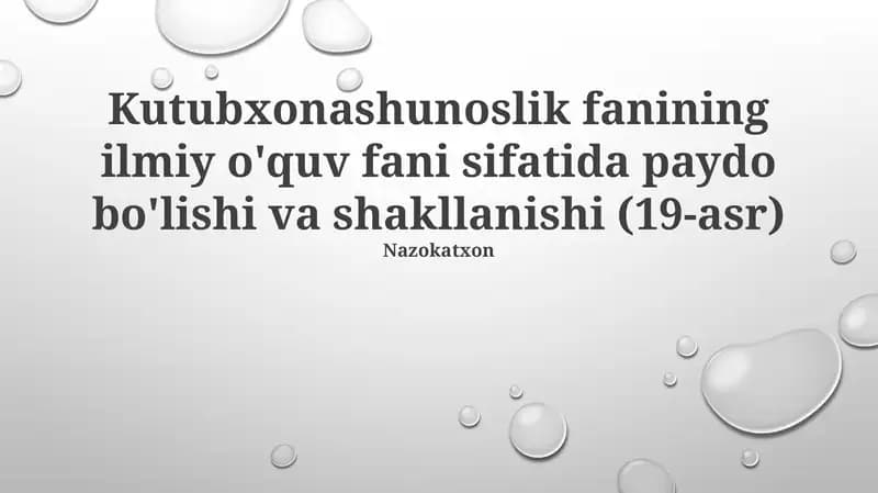 Kutubxonashunoslik fanining ilmiy o'quv fani sifatida paydo bo'lishi va shakllanishi