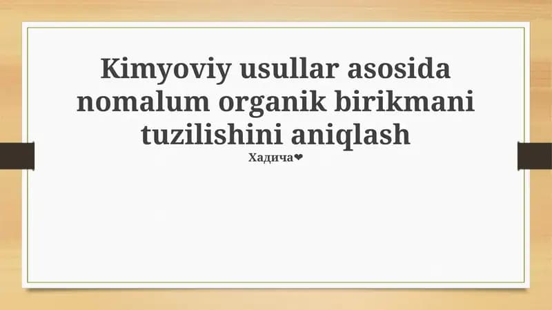 Kimyoviy usullar asosida nomalum organik birikmani tuzilishini aniqlash