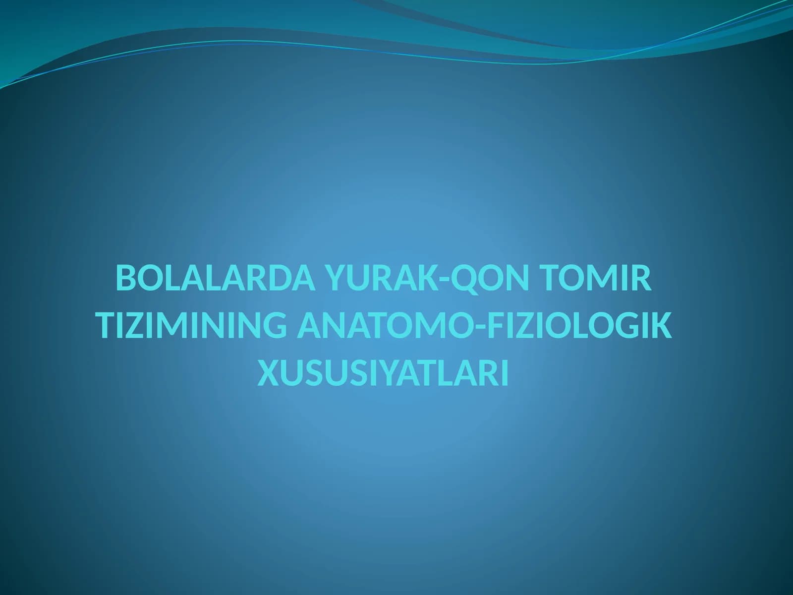 Bolalarda yurak qon tomir tizimining anatomo fiziologik xususiyatlari