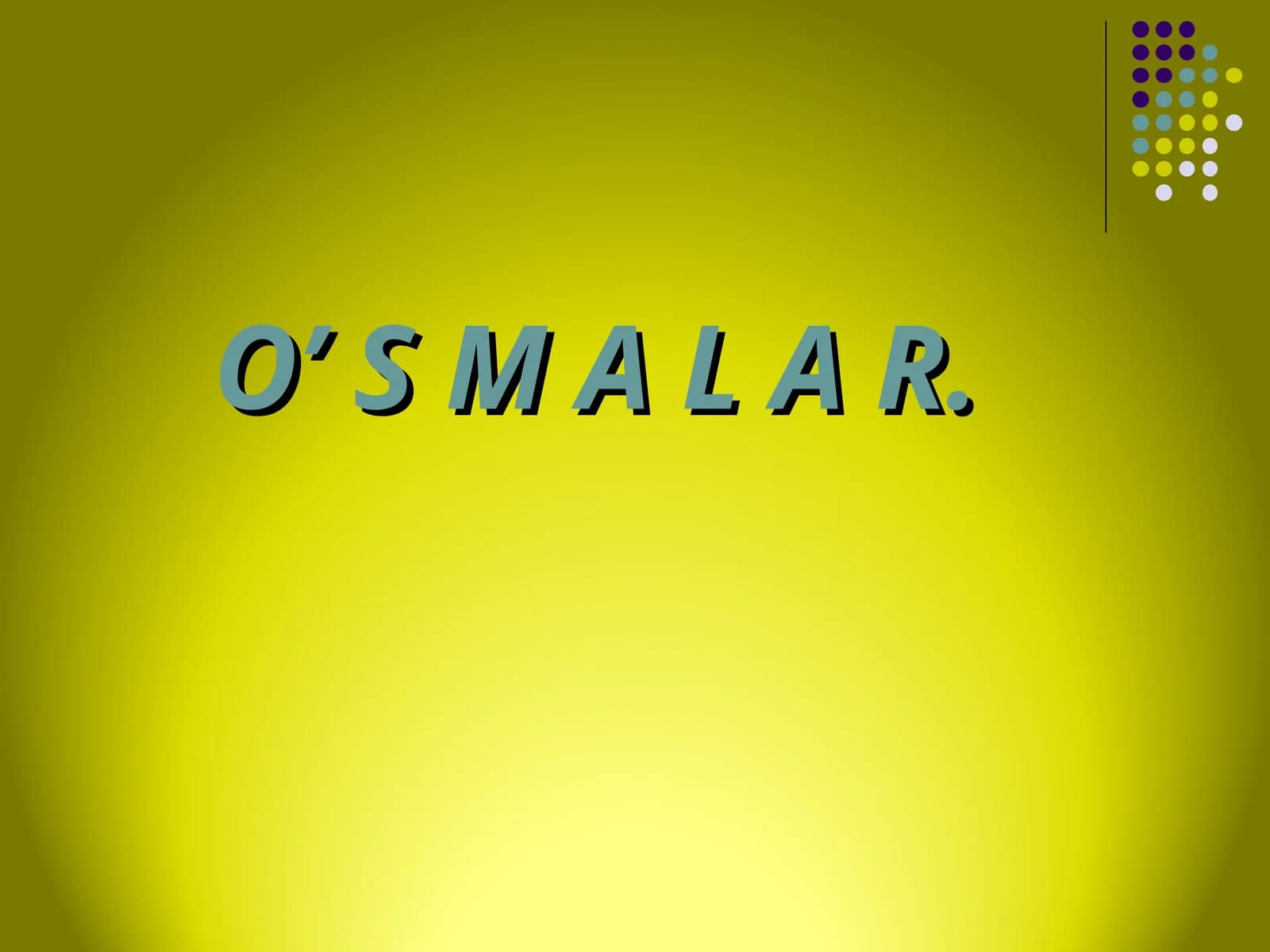 O’ S M A L A R