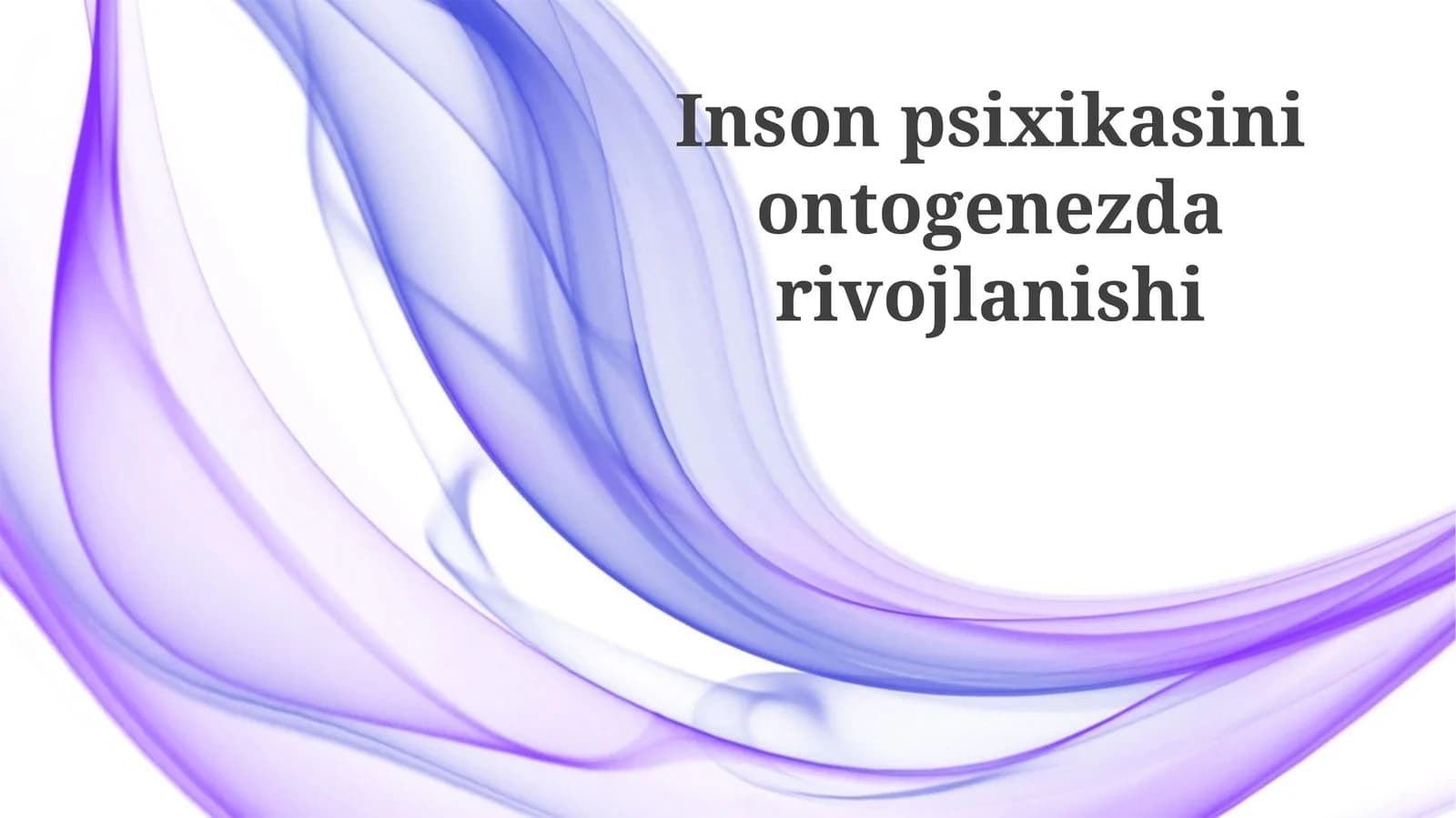 Inson psixikasining ontogenezdagi rivojlanishi