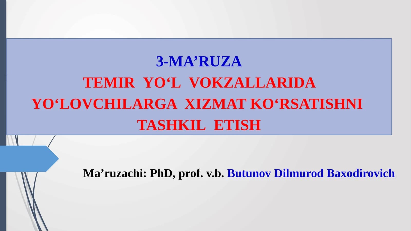3-MA’RUZA TEMIR YO‘LVOKZALLARIDA YO‘LOVCHILARGA XIZMAT KO‘RSATISHNI TASHKILETISH
