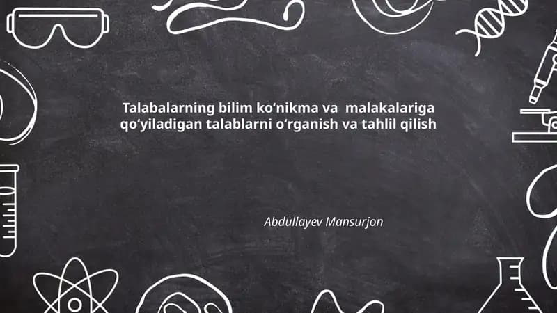 Talabalarning bilim koʻnikma va malakalariga qoʻyiladigan talablarni oʻrganish va tahlil qilish
