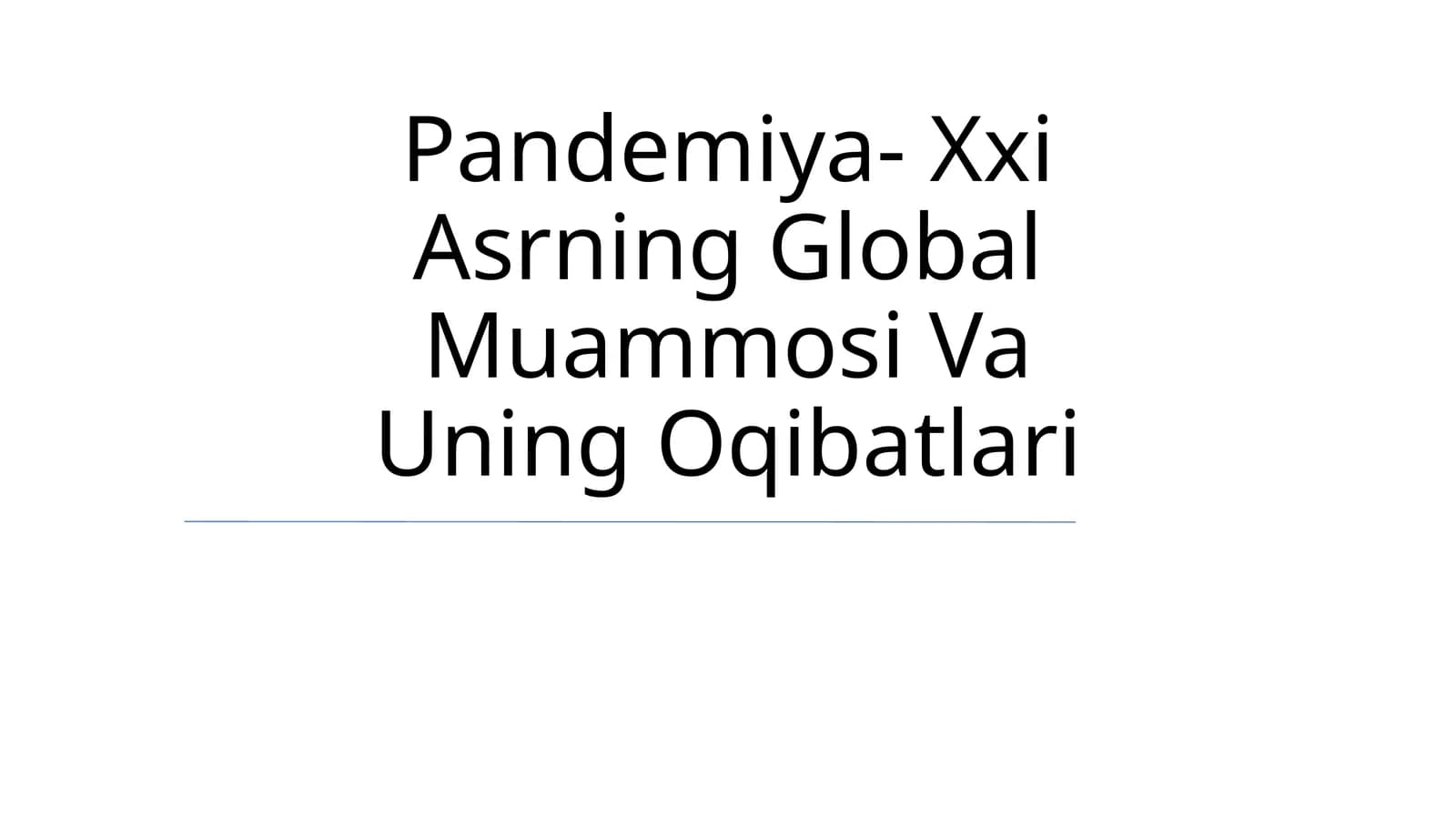 Pandemiya- Xxi Asrning Global Muammosi Va Uning Oqibatlari