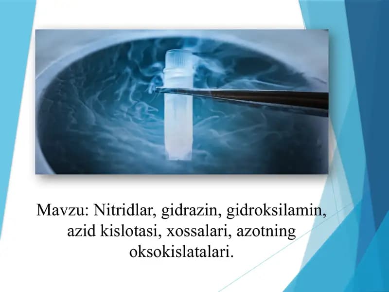 "Nitridlar, Gidrazin, Gidroksilamin, Azid kislotasi,  ularning xossalari, azotning oksokislatalari."