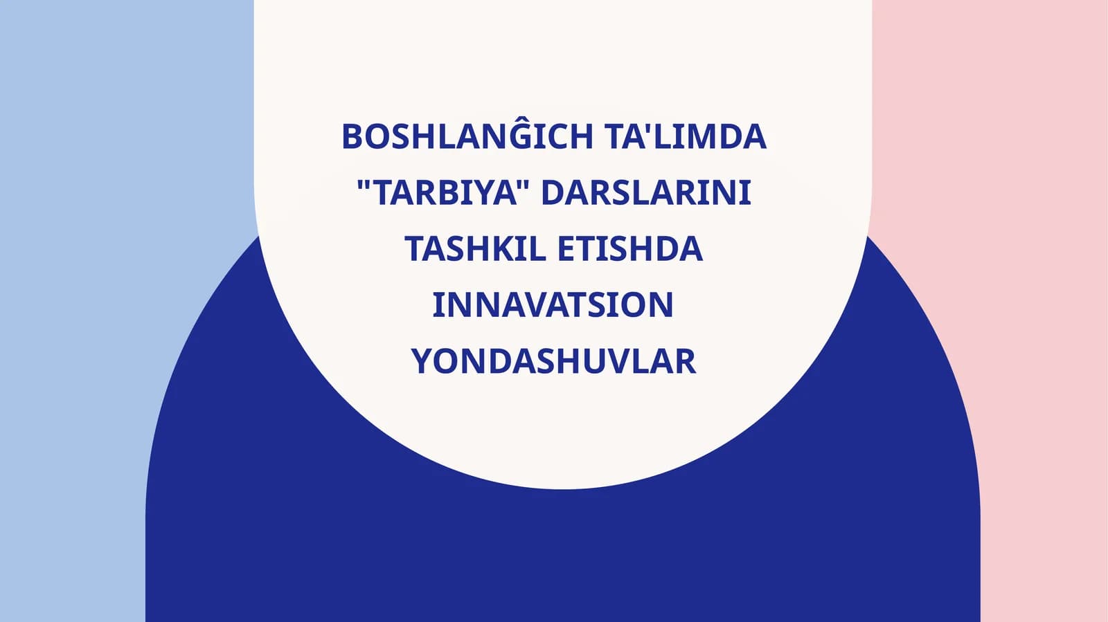 BOSHLANĜICH TA'LIMDA "TARBIYA" DARSLARINI TASHKIL ETISHDA INNAVATSION YONDASHUVLAR