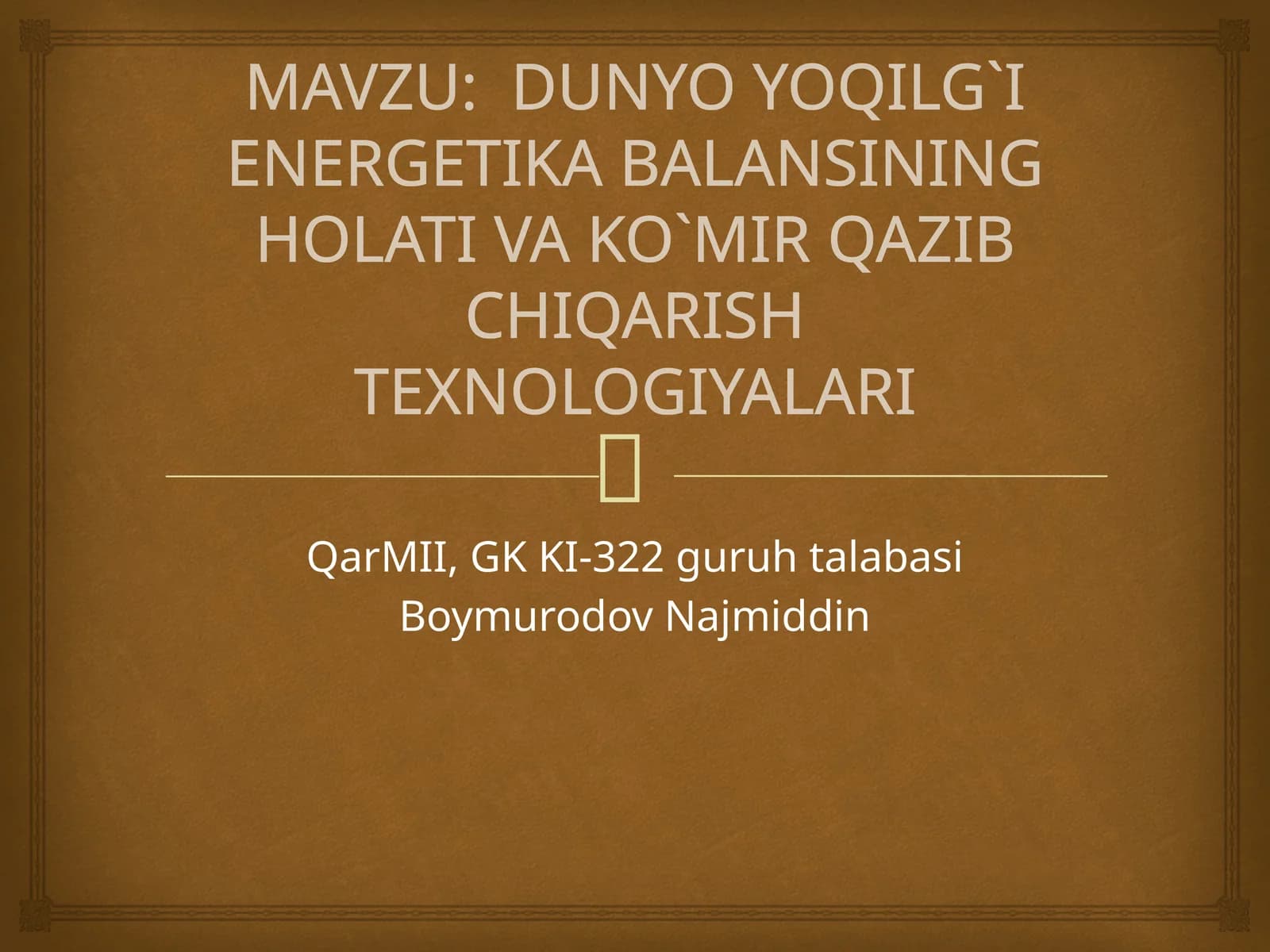 DUNYO YOQILG`I ENERGETIKA BALANSINING HOLATI VA KO`MIR QAZIB CHIQARISH TEXNOLOGIYALARI