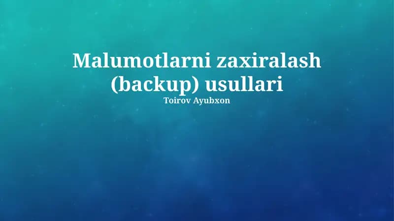 Malumotlarni zaxiralash (backup) usullari