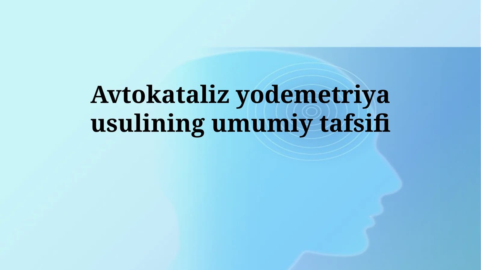 Avtokataliz yodemetriya usulining umumiy tafsifi