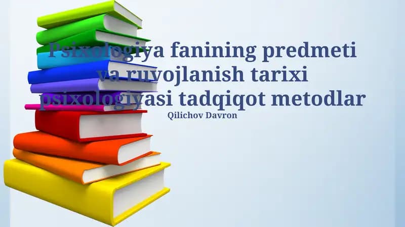 Psixologiya fanining predmeti va ruvojlanish tarixi psixologiyasi tadqiqot metodlar