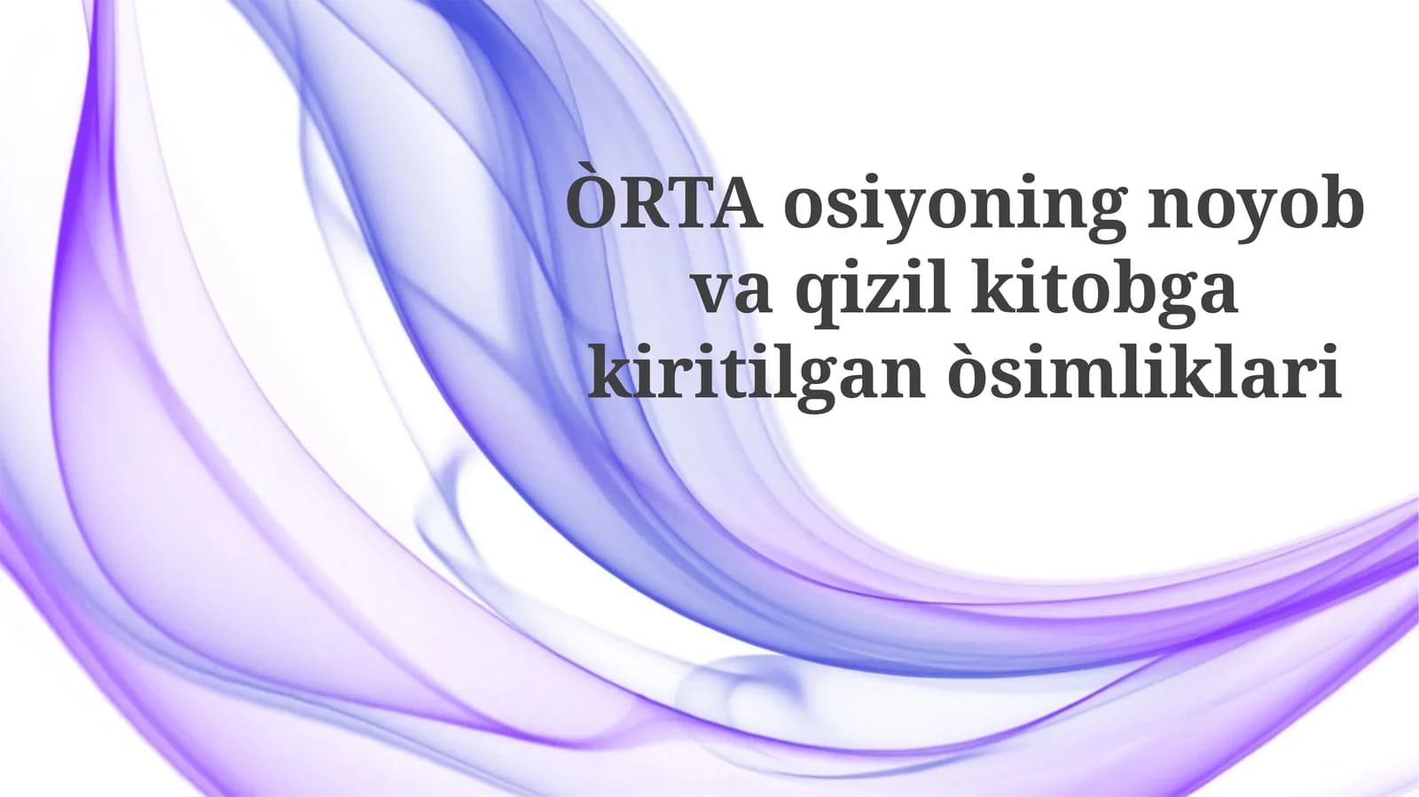 Orta o'simliklarining noyob va qizil kitobga kirtilgan o'simliklari
