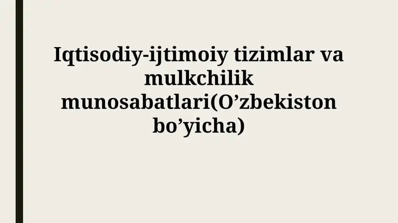 Iqtisodiy-ijtimoiy tizimlar va mulkchilik munosabatlari(O’zbekistonbo’yicha)