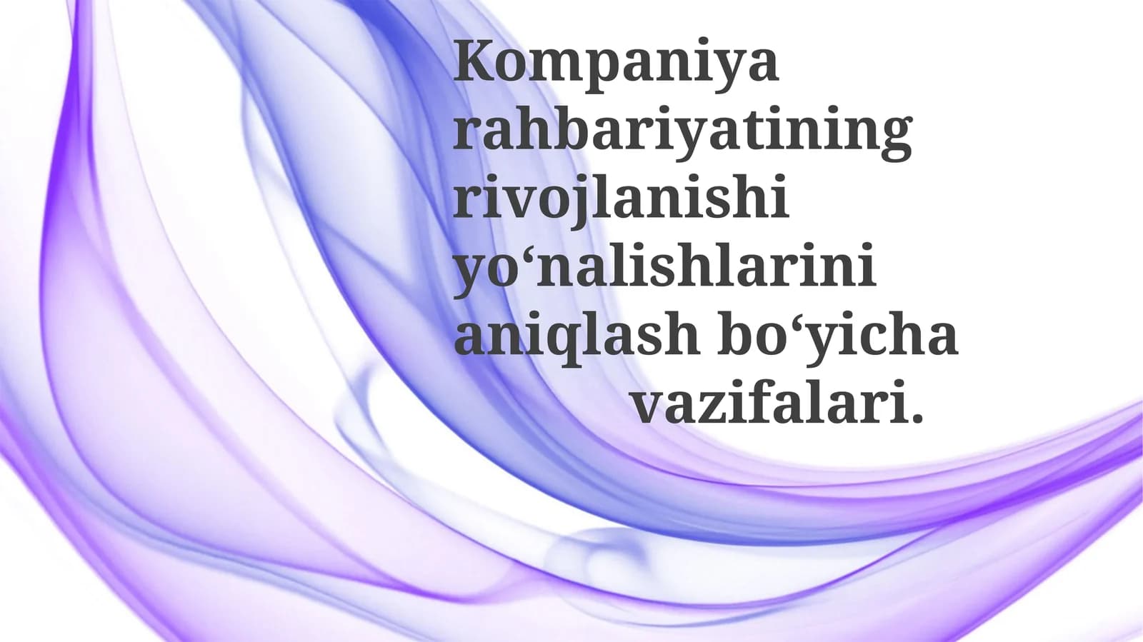 Kompaniyarahbariyatiningrivojlanishiyo‘nalishlarinianiqlashbo‘yichavazifalari