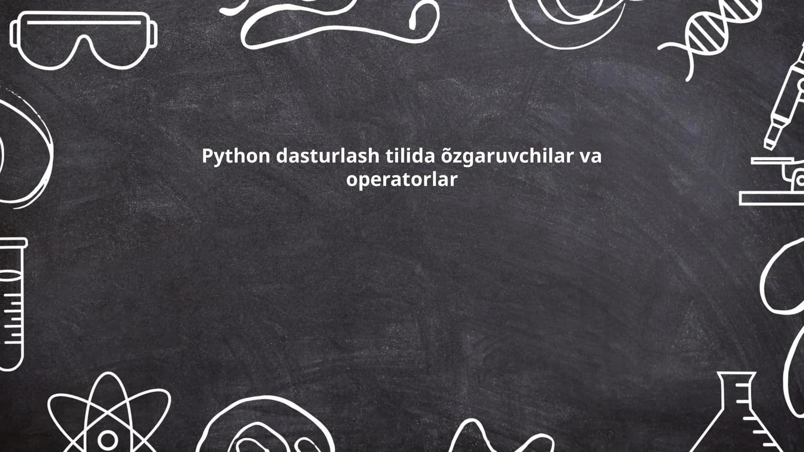 Python dasturlash tilida õzgaruvchilar va operatorlar