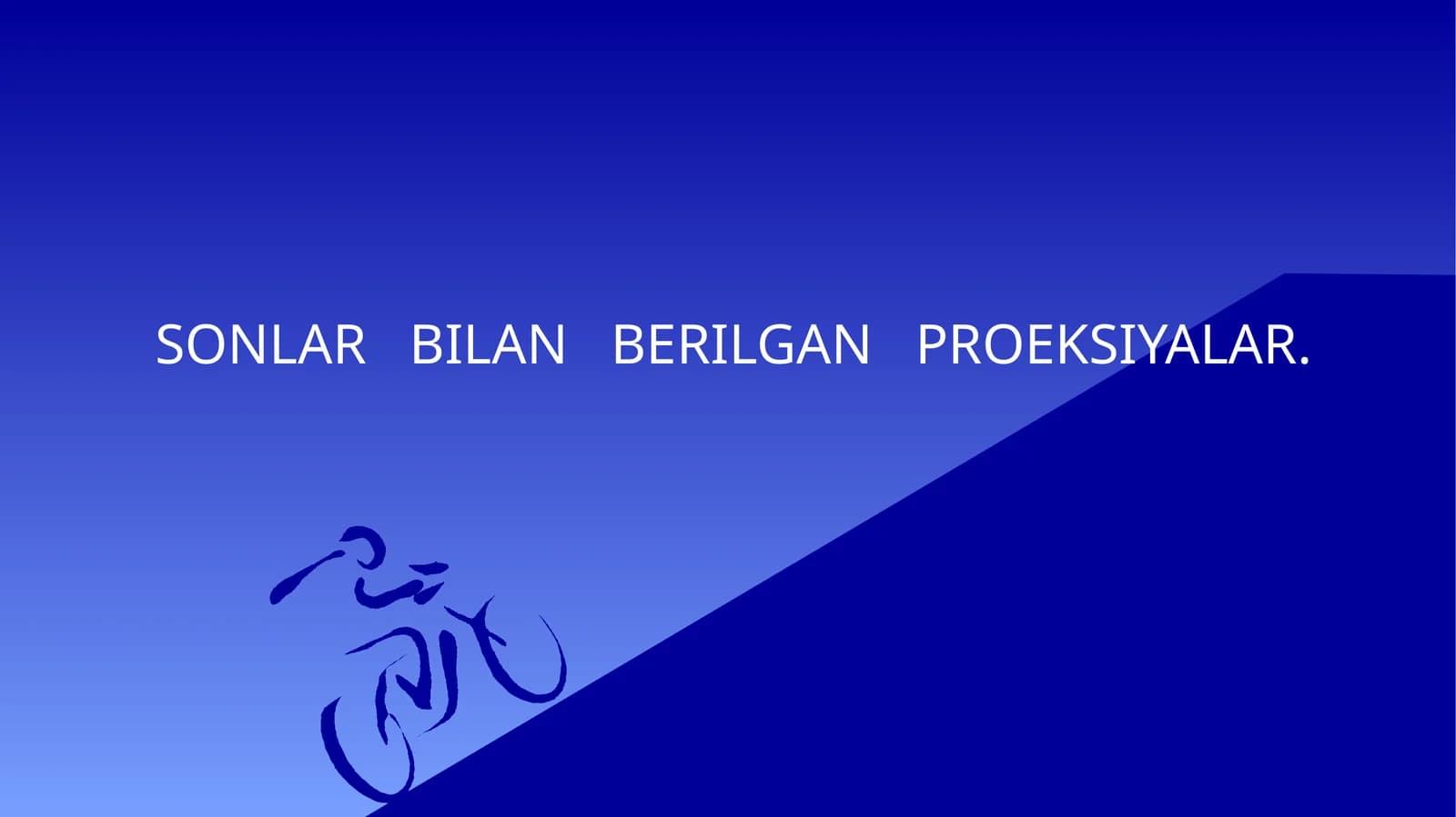 SONLAR   BILAN   BERILGAN   PROEKSIYALAR