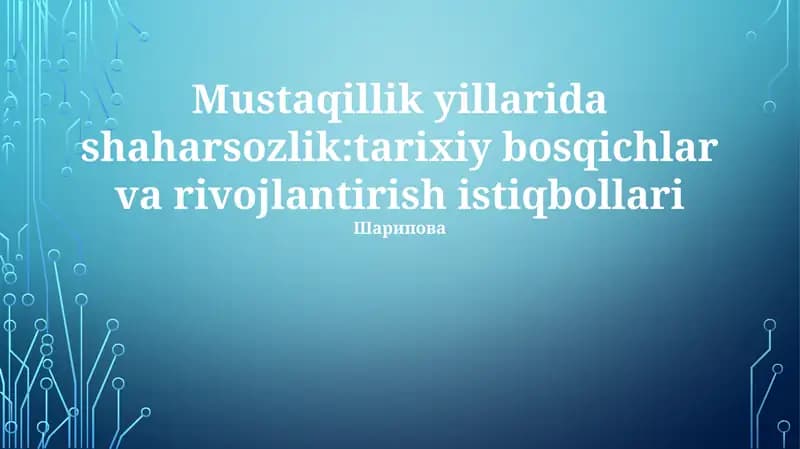 Mustaqillik yillarida shaharsozlik:tarixiy bosqichlar va rivojlantirish istiqbollari