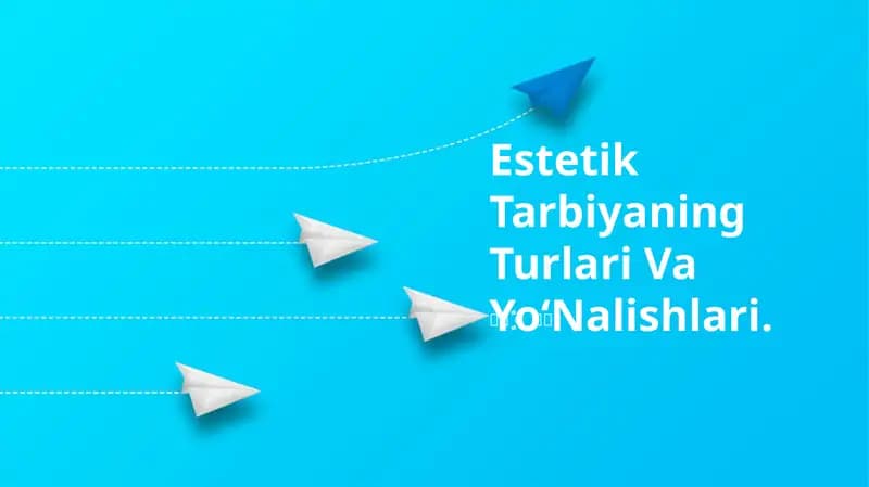 Estetik Tarbiyaning Turlari Va Yo‘Nalishlari