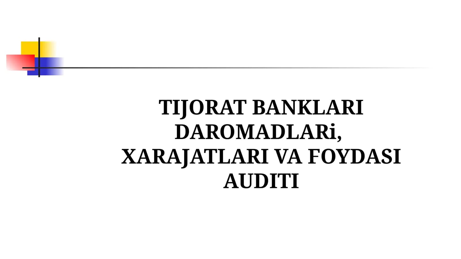 TIJORAT BANKLARI DAROMADLARi,  XARAJATLARI VA FOYDASI AUDITI